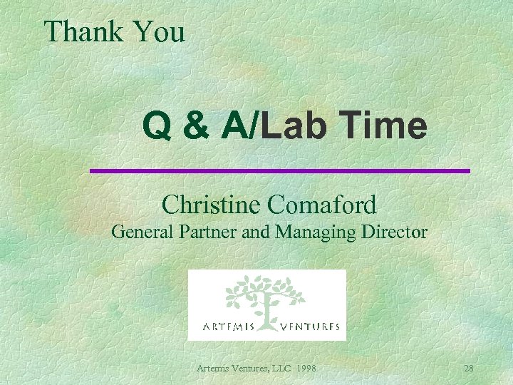 Thank You Q & A/Lab Time Christine Comaford General Partner and Managing Director Artemis