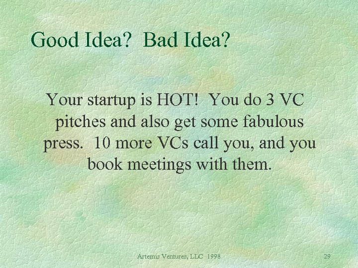 Good Idea? Bad Idea? Your startup is HOT! You do 3 VC pitches and