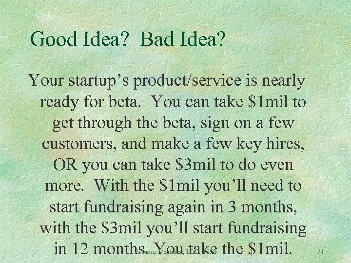 Good Idea? Bad Idea? Your startup’s product/service is nearly ready for beta. You can