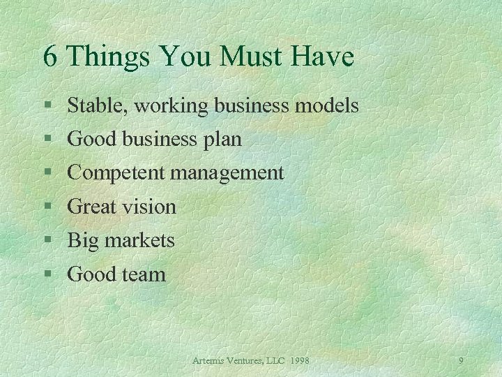 6 Things You Must Have § § § Stable, working business models Good business