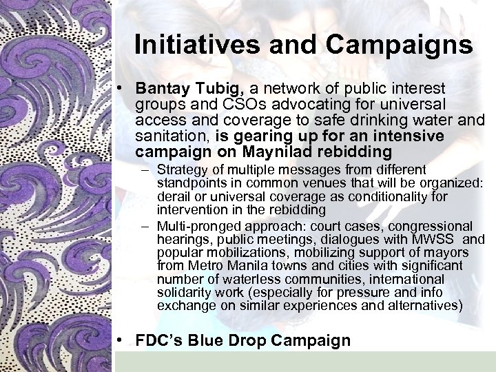 Initiatives and Campaigns • Bantay Tubig, a network of public interest groups and CSOs