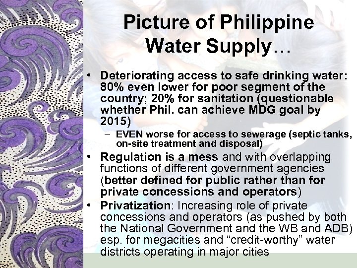 Picture of Philippine Water Supply… • Deteriorating access to safe drinking water: 80% even