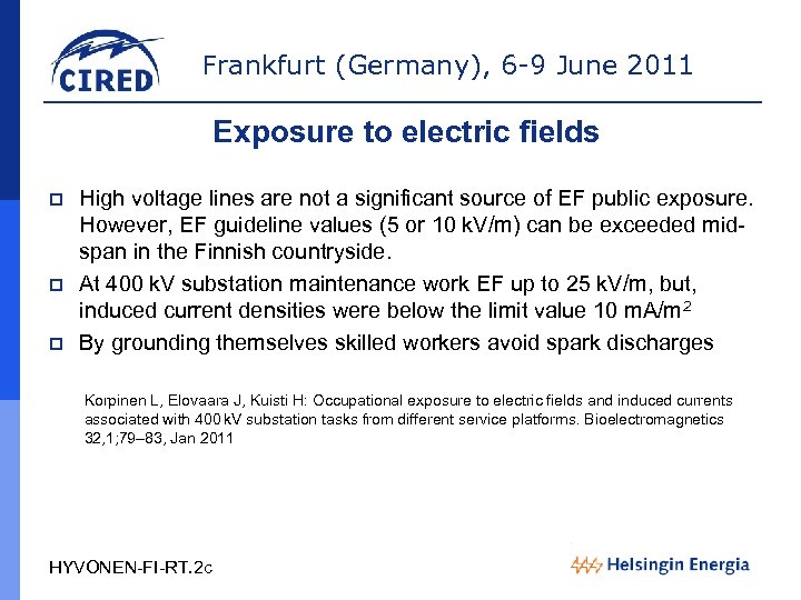 Frankfurt (Germany), 6 -9 June 2011 Exposure to electric fields p p p High