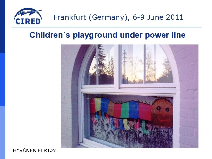 Frankfurt (Germany), 6 -9 June 2011 Children´s playground under power line HYVONEN-FI-RT. 2 c