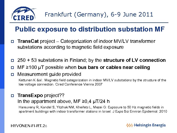 Frankfurt (Germany), 6 -9 June 2011 Public exposure to distribution substation MF p Trans.