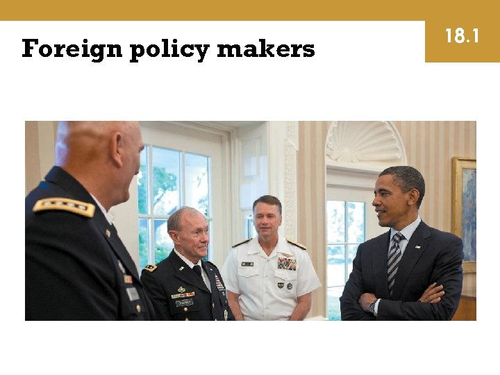 Foreign policy makers 18. 1 