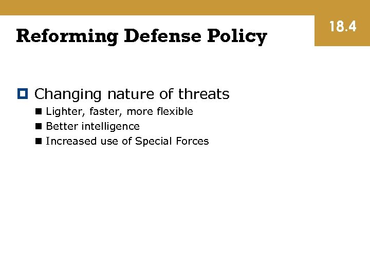 Reforming Defense Policy Changing nature of threats n Lighter, faster, more flexible n Better