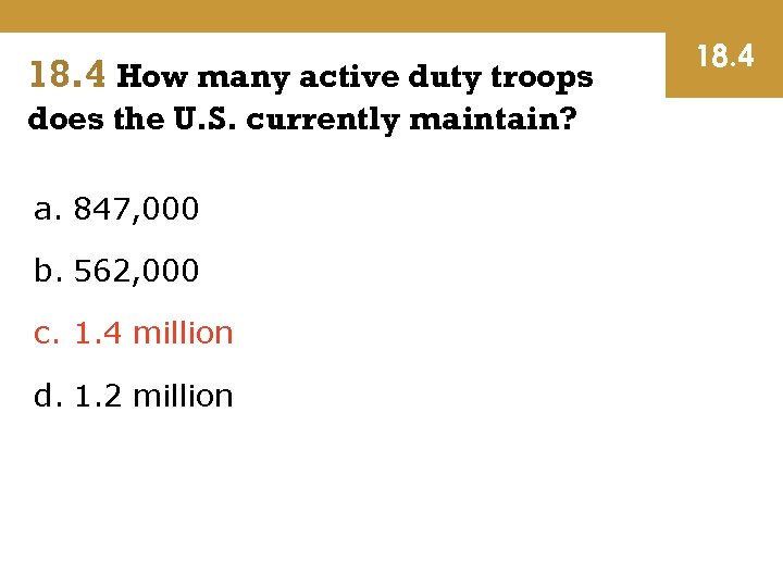 18. 4 How many active duty troops does the U. S. currently maintain? a.
