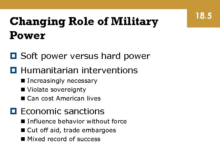 Changing Role of Military Power Soft power versus hard power Humanitarian interventions n Increasingly