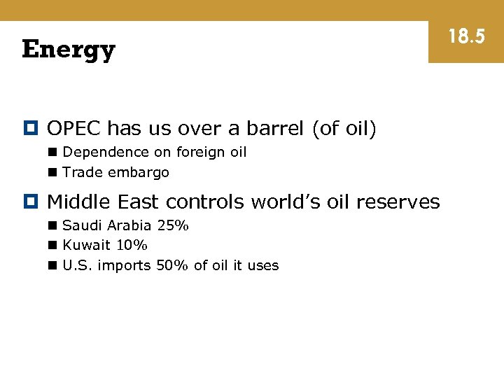 Energy OPEC has us over a barrel (of oil) n Dependence on foreign oil