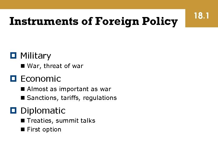 Instruments of Foreign Policy Military n War, threat of war Economic n Almost as