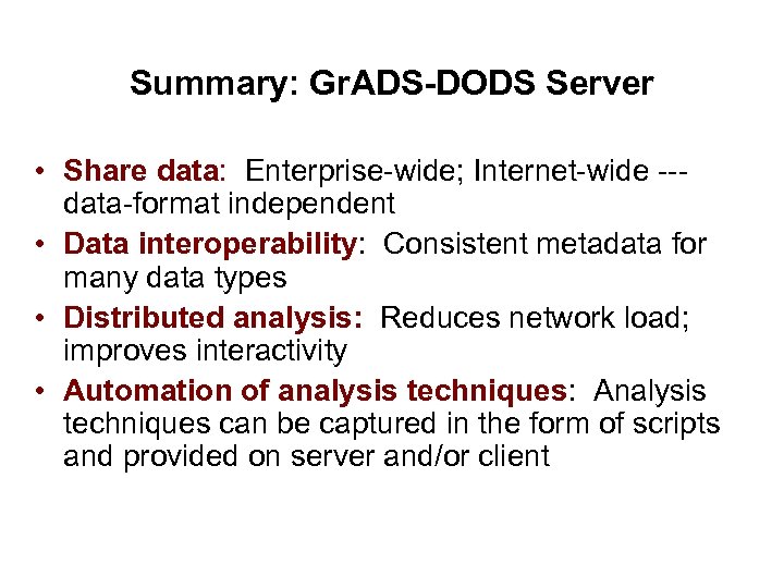 Summary: Gr. ADS-DODS Server • Share data: Enterprise-wide; Internet-wide --data-format independent • Data interoperability: