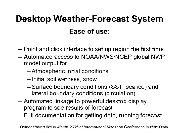 Desktop Weather-Forecast System Ease of use: – Point and click interface to set up