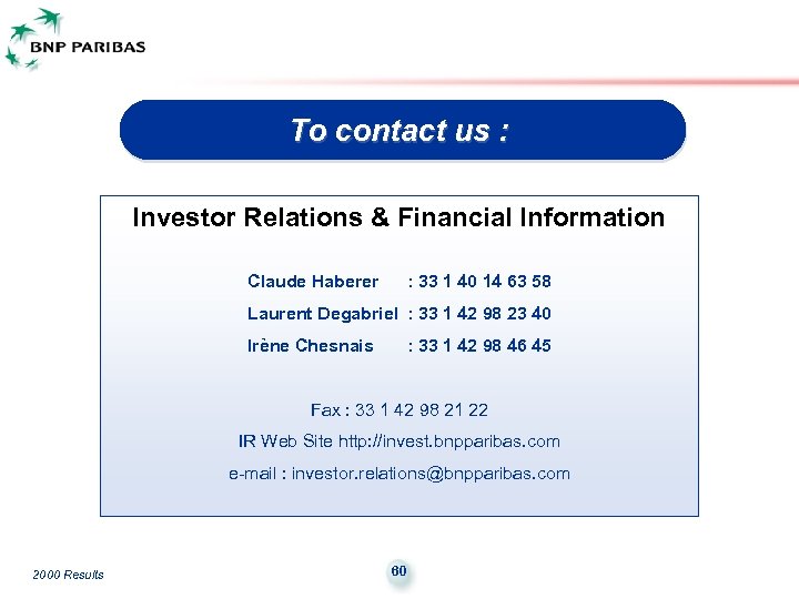 To contact us : Investor Relations & Financial Information Claude Haberer : 33 1