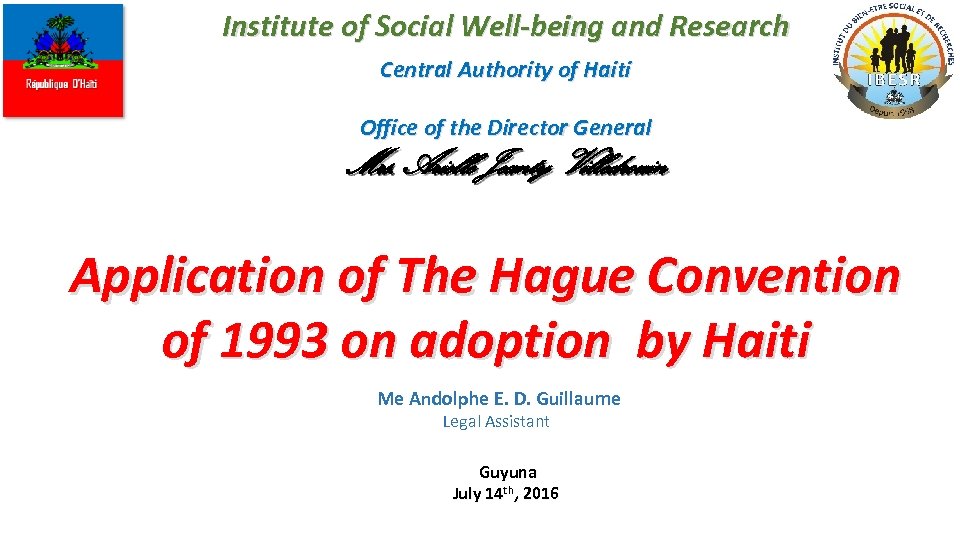 Institute of Social Well-being and Research Central Authority of Haiti Office of the Director