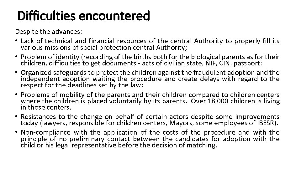 Difficulties encountered Despite the advances: • Lack of technical and financial resources of the