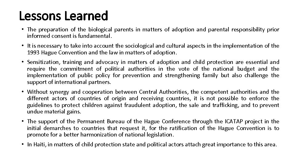 Lessons Learned • The preparation of the biological parents in matters of adoption and