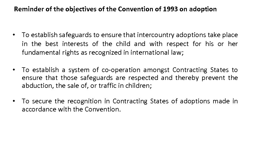 Reminder of the objectives of the Convention of 1993 on adoption • To establish