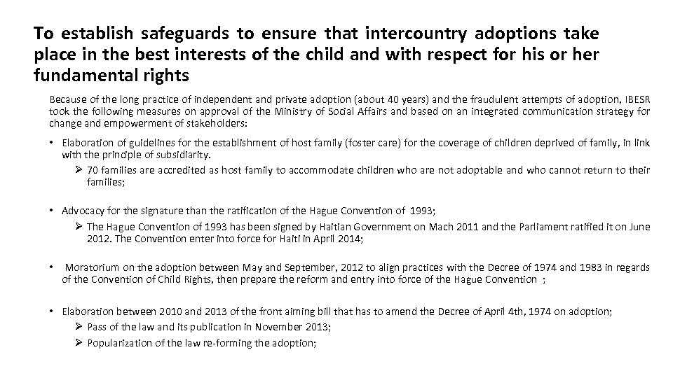 To establish safeguards to ensure that intercountry adoptions take place in the best interests