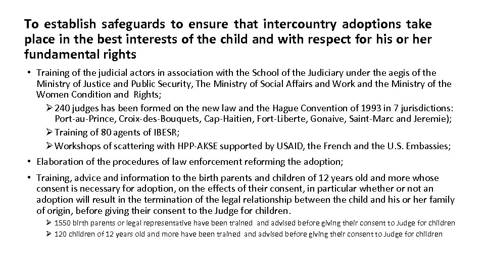 To establish safeguards to ensure that intercountry adoptions take place in the best interests