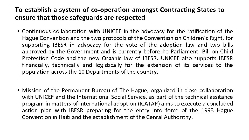 To establish a system of co-operation amongst Contracting States to ensure that those safeguards