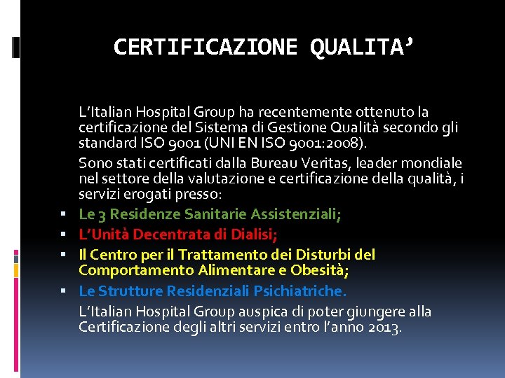 CERTIFICAZIONE QUALITA’ L’Italian Hospital Group ha recentemente ottenuto la certificazione del Sistema di Gestione
