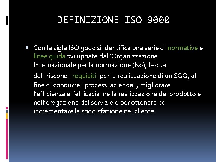 DEFINIZIONE ISO 9000 Con la sigla ISO 9000 si identifica una serie di normative