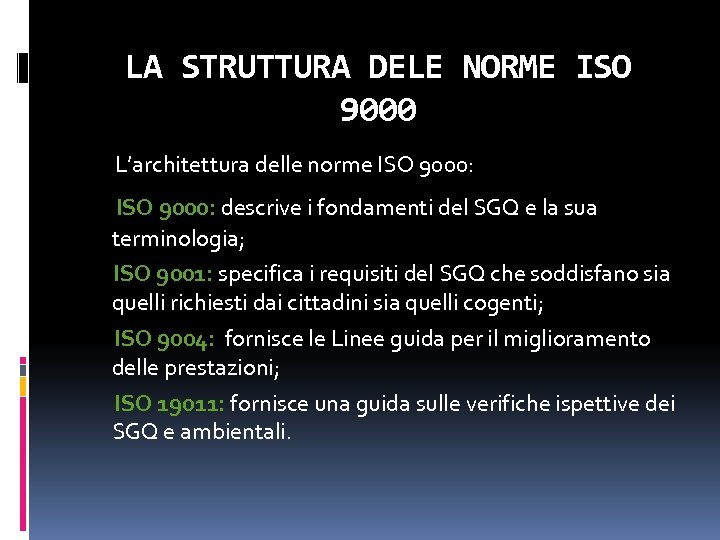 LA STRUTTURA DELE NORME ISO 9000 L’architettura delle norme ISO 9000: descrive i fondamenti