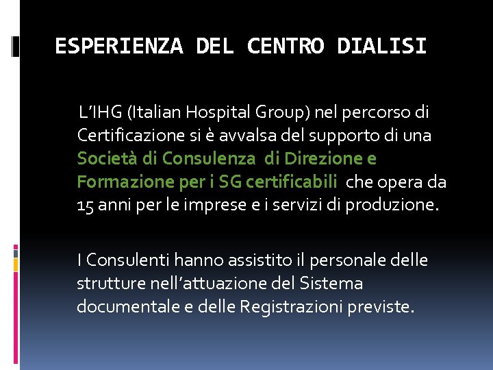 ESPERIENZA DEL CENTRO DIALISI L’IHG (Italian Hospital Group) nel percorso di Certificazione si è