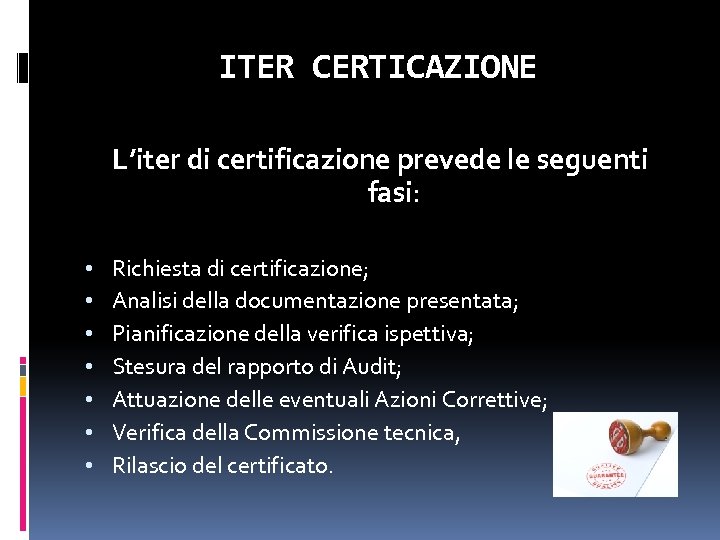 ITER CERTICAZIONE L’iter di certificazione prevede le seguenti fasi: • • Richiesta di certificazione;