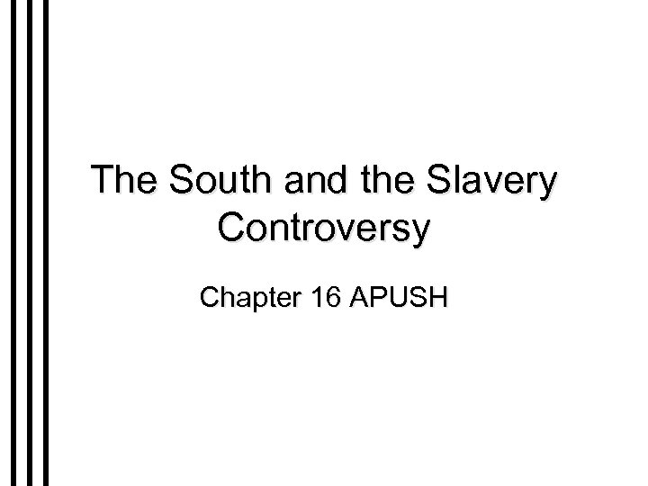 The South and the Slavery Controversy Chapter 16 APUSH 