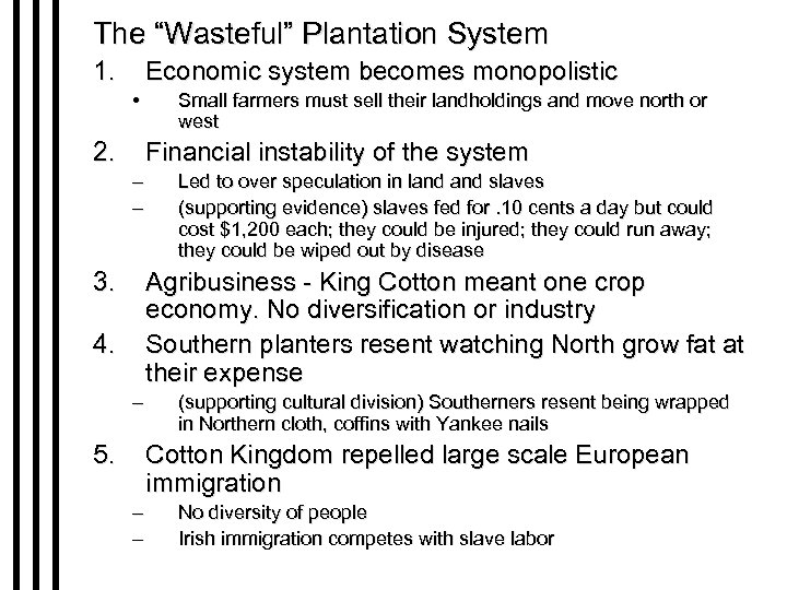 The “Wasteful” Plantation System 1. Economic system becomes monopolistic • 2. Small farmers must