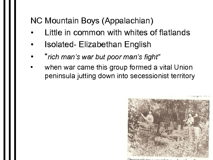 NC Mountain Boys (Appalachian) • Little in common with whites of flatlands • Isolated-