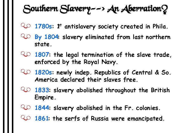 Southern Slavery--> An Aberration? st J 1780 s: 1 antislavery society created in Phila.