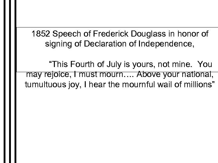 1852 Speech of Frederick Douglass in honor of signing of Declaration of Independence, “This