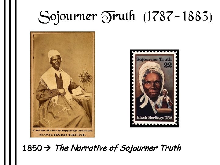 Sojourner Truth (1787 -1883) 1850 The Narrative of Sojourner Truth R 2 -10 