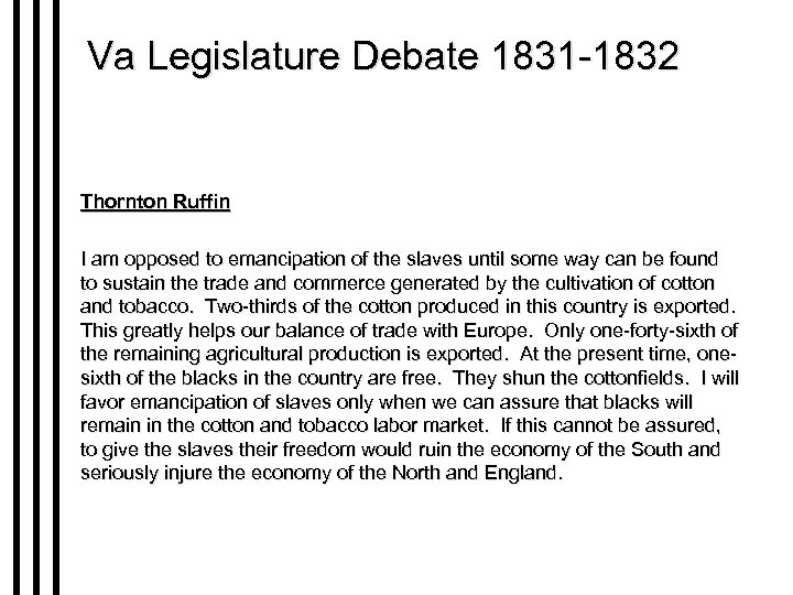 Va Legislature Debate 1831 -1832 Thornton Ruffin I am opposed to emancipation of the