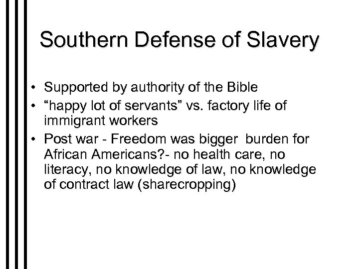 Southern Defense of Slavery • Supported by authority of the Bible • “happy lot