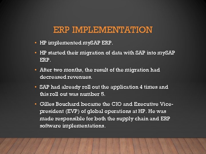 ERP IMPLEMENTATION • HP implemented my. SAP ERP. • HP started their migration of