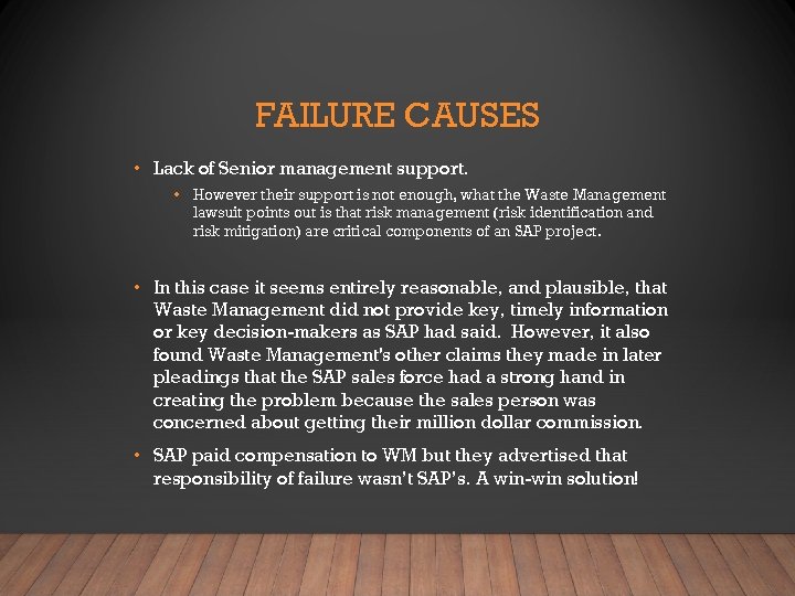 FAILURE CAUSES • Lack of Senior management support. • However their support is not