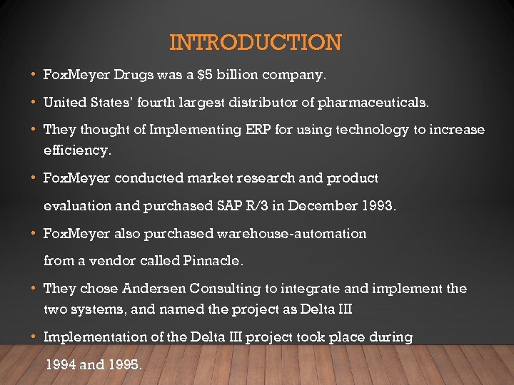 INTRODUCTION • Fox. Meyer Drugs was a $5 billion company. • United States’ fourth