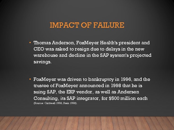 IMPACT OF FAILURE • Thomas Anderson, Fox. Meyer Health's president and CEO was asked