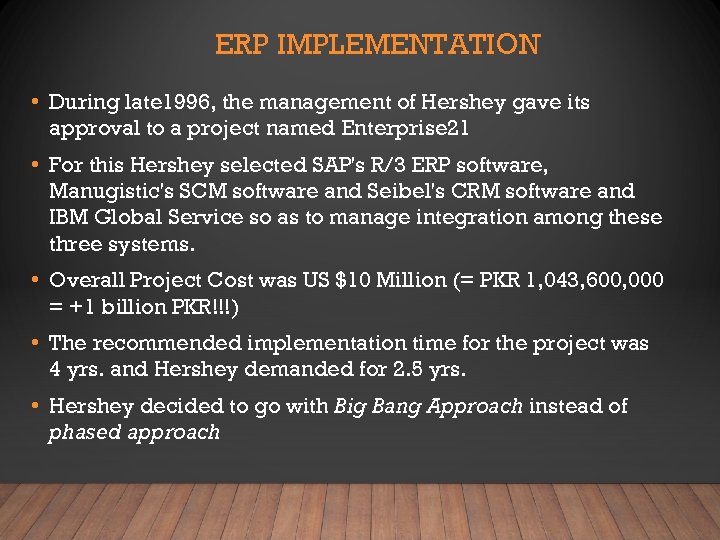 ERP IMPLEMENTATION • During late 1996, the management of Hershey gave its approval to