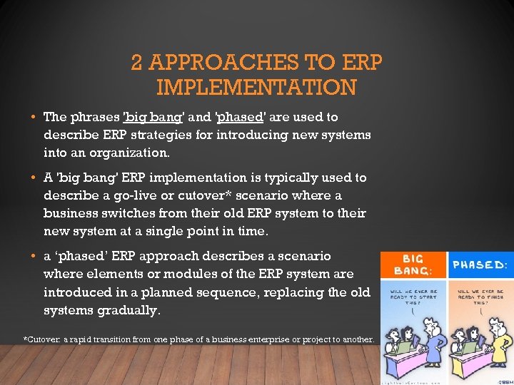 2 APPROACHES TO ERP IMPLEMENTATION • The phrases 'big bang' and 'phased' are used