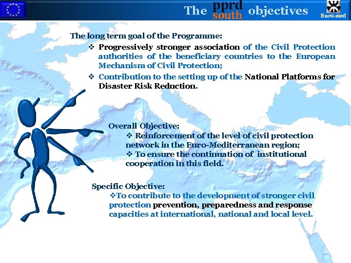 pprd The south objectives Euro-med The long term goal of the Programme: v Progressively