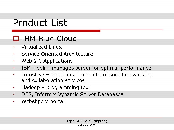 Product List o IBM Blue Cloud - Virtualized Linux Service Oriented Architecture Web 2.