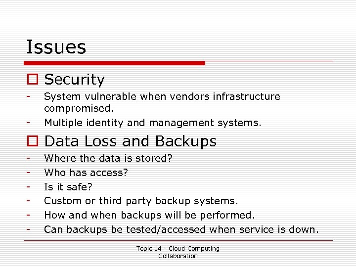 Issues o Security - System vulnerable when vendors infrastructure compromised. Multiple identity and management