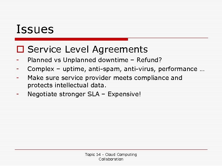 Issues o Service Level Agreements - Planned vs Unplanned downtime – Refund? Complex –