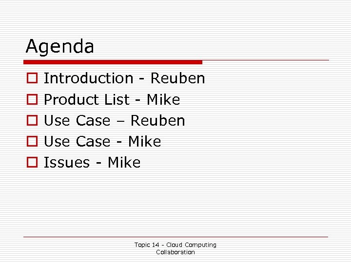 Agenda o o o Introduction - Reuben Product List - Mike Use Case –