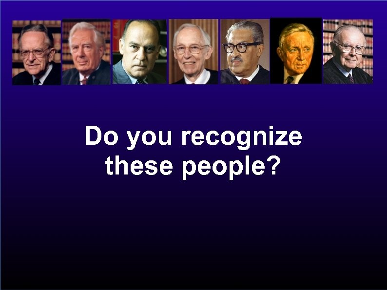 Do you recognize these people? 